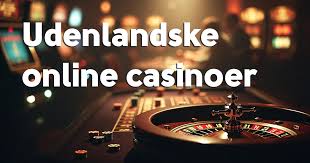 Bedste Udenlandske Casinoer Find Din Favorit Online