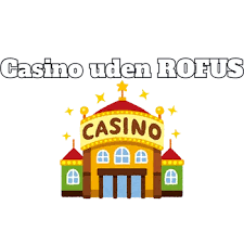 Spil Uden Begrænsninger Casino Uden RoFus Spil Uden Begrænsninger Casino Uden RoFus